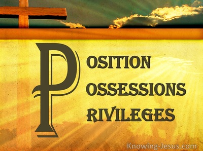 Position, Possessions, Privileges